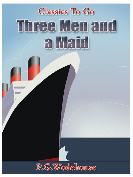 Title details for Three Men and a Maid by P. G. Wodehouse - Available